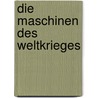 Die Maschinen Des Weltkrieges door Hans Ludersdorff