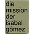 Die Mission der Isabel Gómez