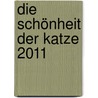 Die Schönheit der Katze 2011 door Onbekend