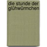 Die Stunde der Glühwürmchen by Julie Mars