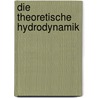 Die Theoretische Hydrodynamik door Felix Auerbach