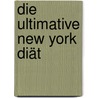 Die Ultimative New York Diät door David Kirsch
