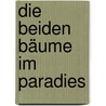Die beiden Bäume im Paradies by Omraam Mikhael Aivanhov