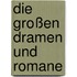 Die großen Dramen und Romane