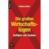 Die großen Wirtschaftslügen
