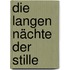 Die langen Nächte der Stille