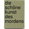 Die schöne Kunst des Mordens by Jeff Lindsay