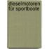 Dieselmotoren für Sportboote