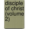 Disciple Of Christ (Volume 2) door Unknown Author