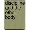 Discipline and the Other Body by Steven Pierce