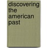 Discovering The American Past door William Bruce Wheeler