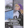 Discovering the Long Way Home by Larose Julie