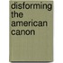 Disforming the American Canon
