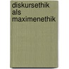 Diskursethik als Maximenethik by Micha H. Werner