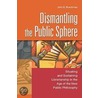 Dismantling the Public Sphere by John Buschman