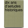 Dix Ans D'Aetudes Historiques by Augustin Thierry