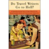 Do Travel Writers Go to Hell? door Thomas Kohnstamm