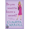 Do You Want To Know A Secret? door Claudia Carroll