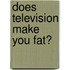 Does Television Make You Fat?