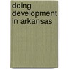 Doing Development in Arkansas door Richard P. Taub