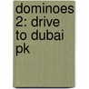 Dominoes 2: Drive To Dubai Pk door Onbekend