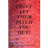 Don't Let Them Psych You Out! door George D. Zgourides