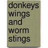 Donkeys Wings And Worm Stings by Suzi Cresswell