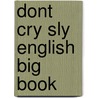 Dont Cry Sly English Big Book by Unknown