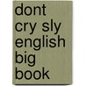 Dont Cry Sly English Big Book door Onbekend