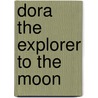 Dora the Explorer to the Moon by Caleb Burroughs