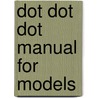 Dot Dot Dot Manual for Models door Renata Semba