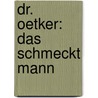Dr. Oetker: Das schmeckt Mann door Onbekend