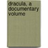 Dracula, A Documentary Volume