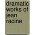 Dramatic Works of Jean Racine