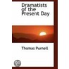 Dramatists Of The Present Day by Thomas Purnell