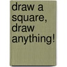Draw a Square, Draw Anything! door Christopher Hart
