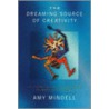 Dreaming Source Of Creativity door Amy Mindell