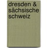 Dresden & Sächsische Schweiz by Siiri Klose