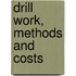 Drill Work, Methods and Costs