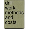 Drill Work, Methods and Costs door Ray Rochester Sanderson