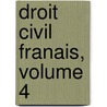 Droit Civil Franais, Volume 4 by Ks Zacharie