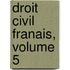 Droit Civil Franais, Volume 5