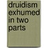 Druidism Exhumed In Two Parts