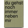 Du gehst noch immer neben mir door Inge Müller