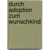 Durch Adoption zum Wunschkind by Elke Pohl