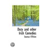 Duty And Other Irish Comedies by Seumas O'Brien