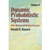 Dynamic Probabilistic Systems by Ronald A. Howard