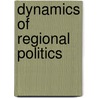 Dynamics Of Regional Politics by William Howard Wriggins