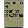 Dynamics Of Rotating Machines by Michael I. Friswell