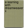 E-Learning With Dreamweaver X by Betsy Bruce
